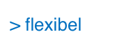 > flexibel